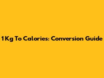 1 Kg To Calories: Conversion Guide