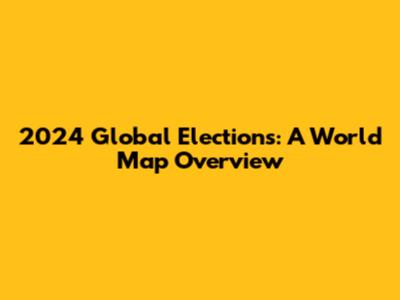 2024 Global Elections: A World Map Overview