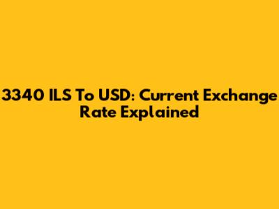 3340 ILS To USD: Current Exchange Rate Explained