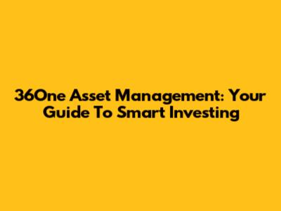 36One Asset Management: Your Guide To Smart Investing