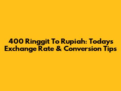 400 Ringgit To Rupiah: Today's Exchange Rate & Conversion Tips