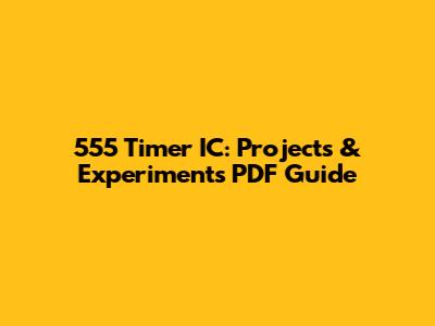 555 Timer IC: Projects & Experiments PDF Guide