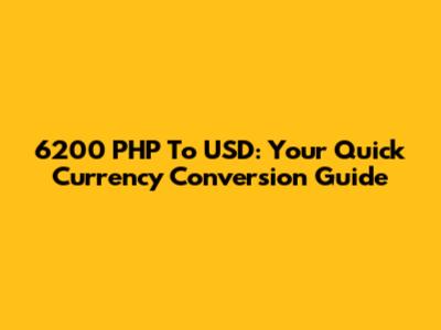 6200 PHP To USD: Your Quick Currency Conversion Guide
