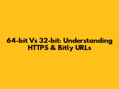 64-bit Vs 32-bit: Understanding HTTPS & Bitly URLs