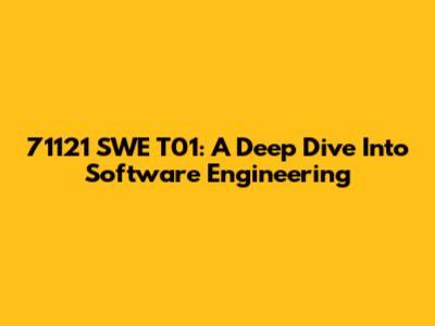 71121 SWE T01: A Deep Dive Into Software Engineering