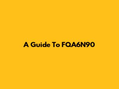 A Guide To FQA6N90