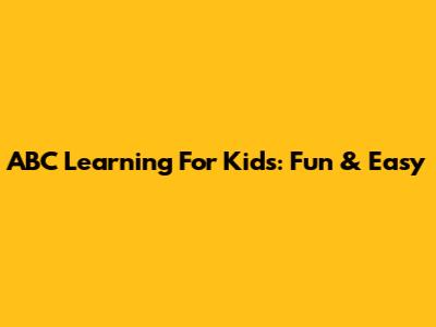 ABC Learning For Kids: Fun & Easy