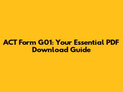 ACT Form G01: Your Essential PDF Download Guide