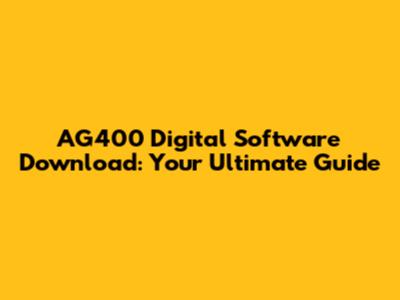 AG400 Digital Software Download: Your Ultimate Guide