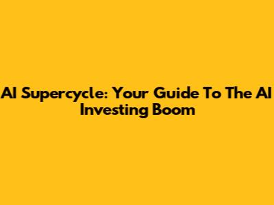 AI Supercycle: Your Guide To The AI Investing Boom
