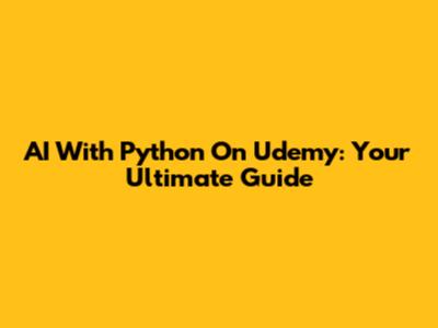 AI With Python On Udemy: Your Ultimate Guide
