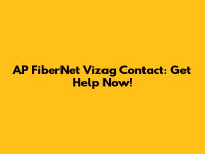 AP FiberNet Vizag Contact: Get Help Now!