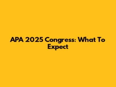 APA 2025 Congress: What To Expect