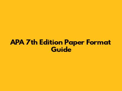 APA 7th Edition Paper Format Guide