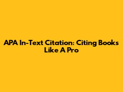 APA In-Text Citation: Citing Books Like A Pro