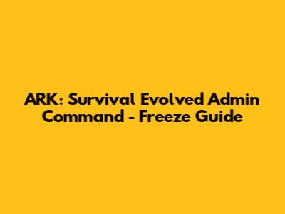 ARK: Survival Evolved Admin Command - Freeze Guide