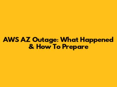 AWS AZ Outage: What Happened & How To Prepare