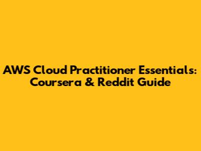 AWS Cloud Practitioner Essentials: Coursera & Reddit Guide