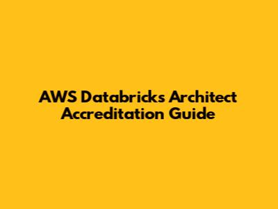 AWS Databricks Architect Accreditation Guide