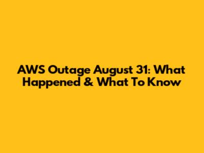 AWS Outage August 31: What Happened & What To Know