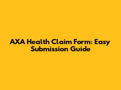 AXA Health Claim Form: Easy Submission Guide