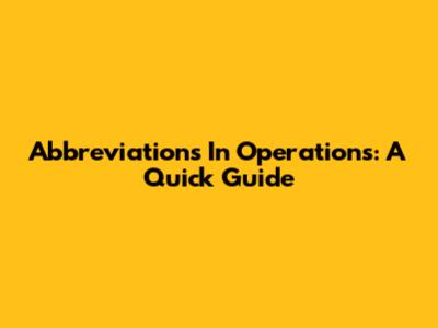 Abbreviations In Operations: A Quick Guide