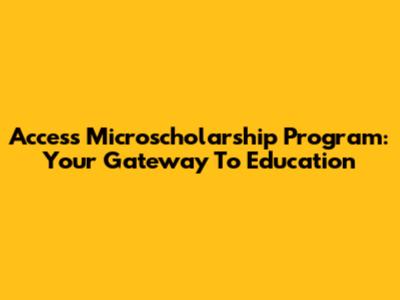 Access Microscholarship Program: Your Gateway To Education