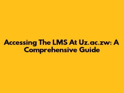 Accessing The LMS At Uz.ac.zw: A Comprehensive Guide