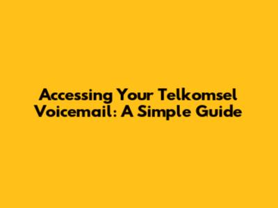 Accessing Your Telkomsel Voicemail: A Simple Guide