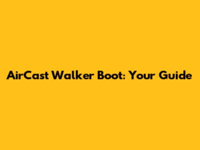 AirCast Walker Boot: Your Guide