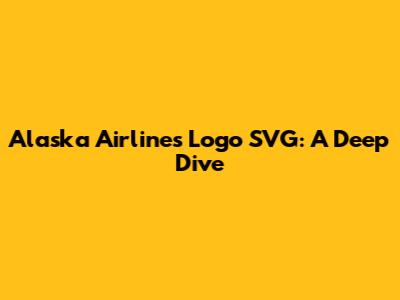 Alaska Airlines Logo SVG: A Deep Dive