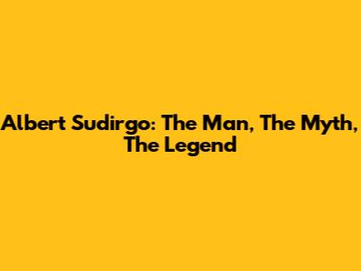 Albert Sudirgo: The Man, The Myth, The Legend