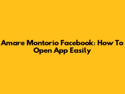 Amare Montorio Facebook: How To Open App Easily