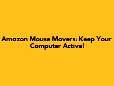 Amazon Mouse Movers: Keep Your Computer Active!