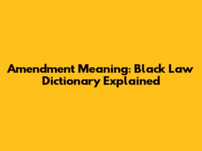 Amendment Meaning: Black Law Dictionary Explained