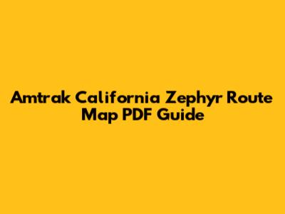 Amtrak California Zephyr Route Map PDF Guide