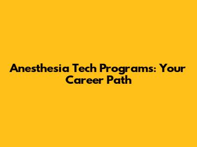 Anesthesia Tech Programs: Your Career Path