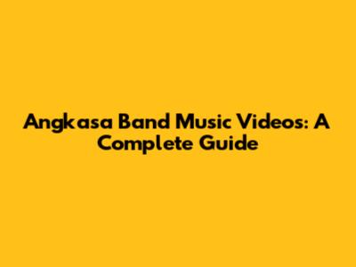 Angkasa Band Music Videos: A Complete Guide