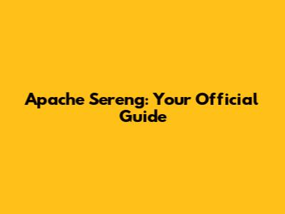 Apache Sereng: Your Official Guide