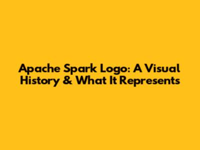 Apache Spark Logo: A Visual History & What It Represents