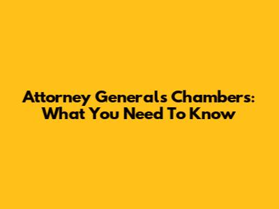 Attorney General's Chambers: What You Need To Know