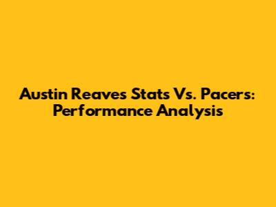 Austin Reaves Stats Vs. Pacers: Performance Analysis