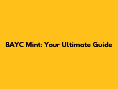 BAYC Mint: Your Ultimate Guide