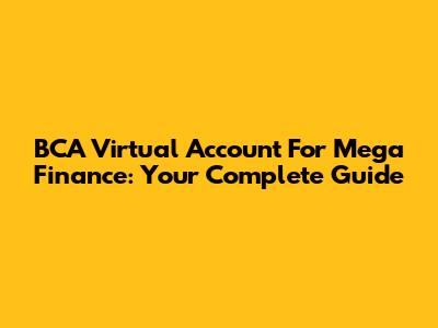 BCA Virtual Account For Mega Finance: Your Complete Guide