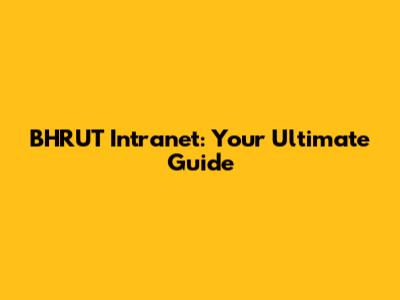 BHRUT Intranet: Your Ultimate Guide