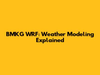 BMKG WRF: Weather Modeling Explained