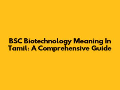 BSC Biotechnology Meaning In Tamil: A Comprehensive Guide