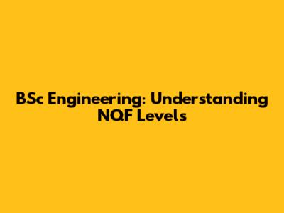 BSc Engineering: Understanding NQF Levels