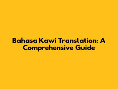 Bahasa Kawi Translation: A Comprehensive Guide