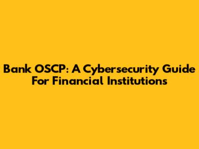 Bank OSCP: A Cybersecurity Guide For Financial Institutions